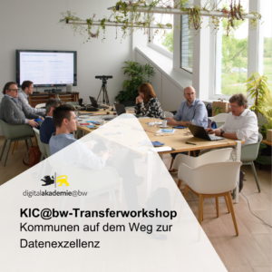 KIC@bw-Transferworkshop – Kommunen auf dem Weg zur Datenexzellenz