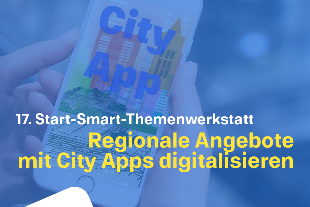 17. Start-Smart-Themenwerkstatt: City Apps