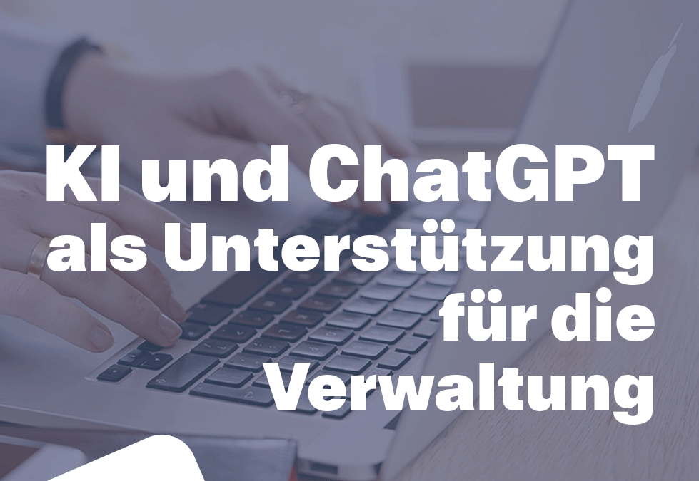 KI und ChatGPT als Unterstützung für die Verwaltung