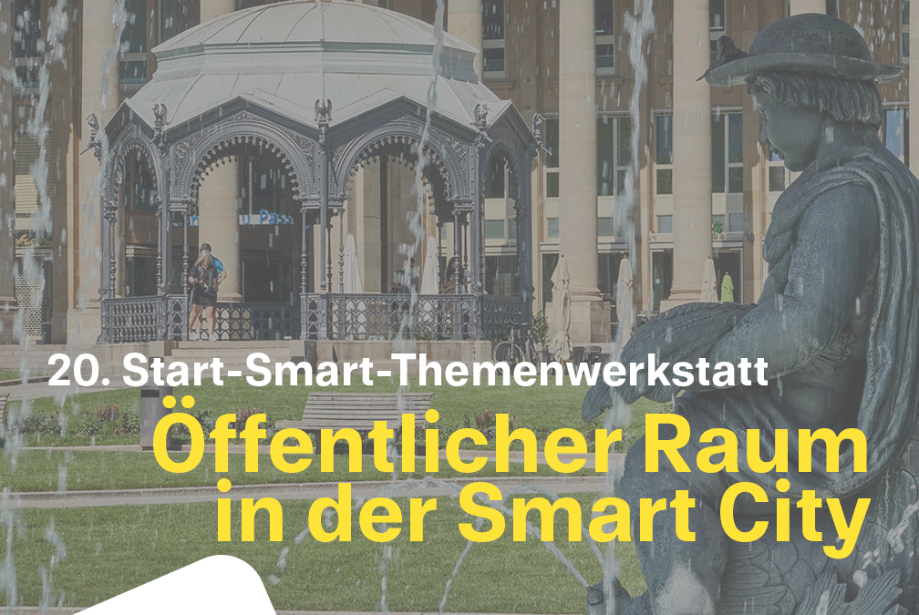 20. Start-Smart-Themenwerkstatt: Öffentlicher Raum in der Smart City