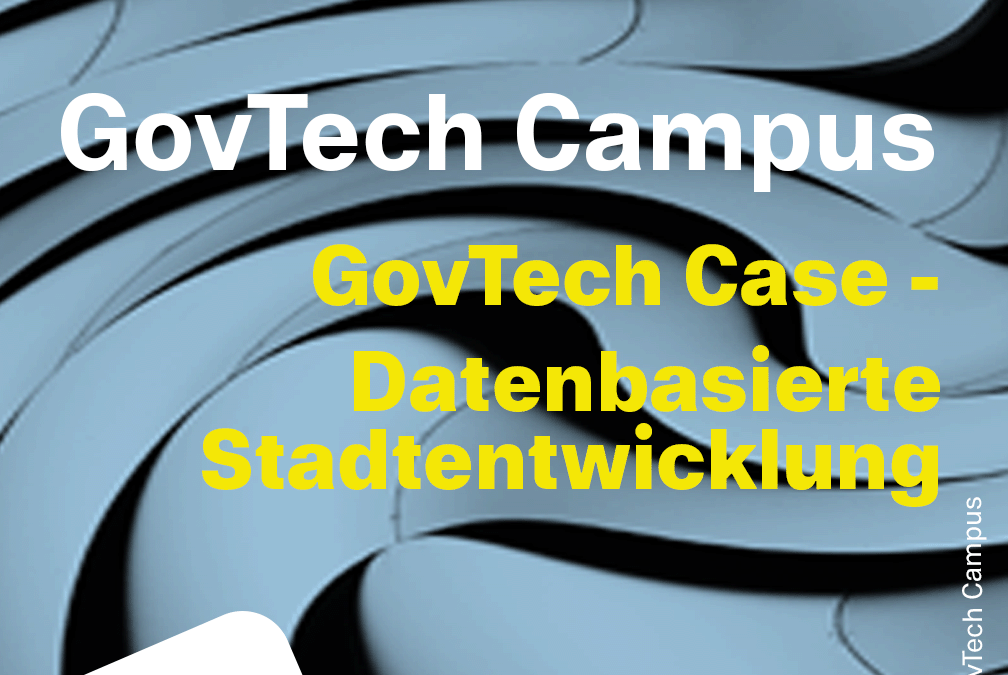 GovTech Case – Datenbasierte Stadtentwicklung