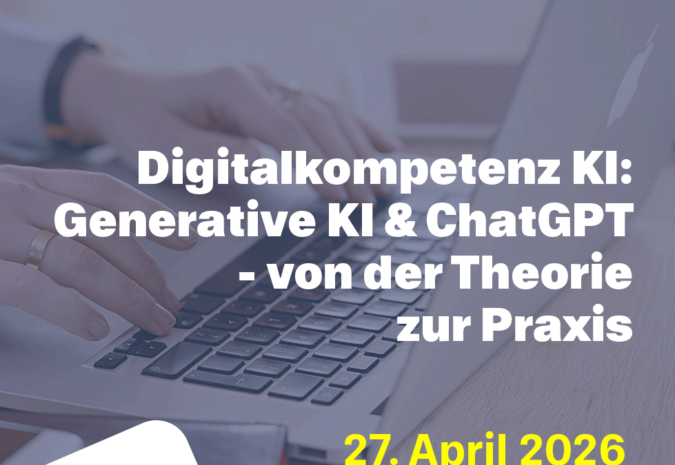 Digitalkompetenz KI: Generative KI & ChatGPT- von der Theorie zur Praxis