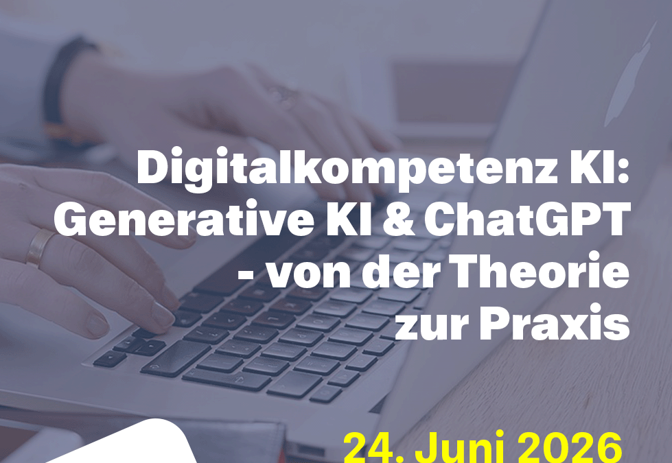 Digitalkompetenz KI: Generative KI & ChatGPT- von der Theorie zur Praxis