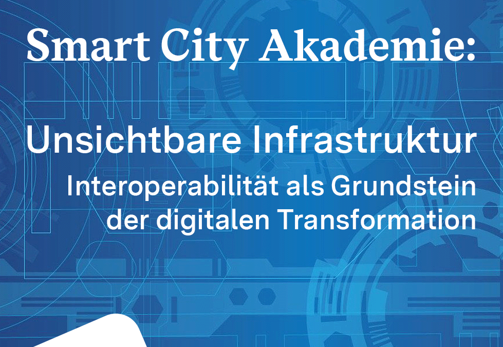 Smart City Akademie – Unsichtbare Infrastruktur