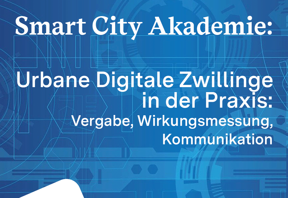 Smart City Akademie – Urbane Digitale Zwillinge in der Praxis