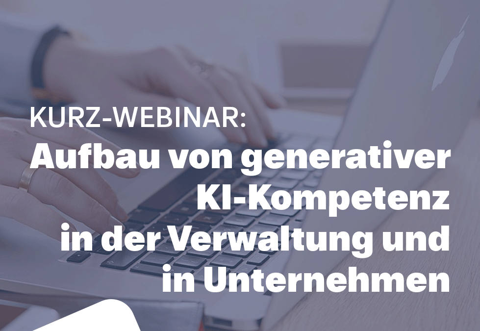 Aufbau von generativer KI-Kompetenz in der Verwaltung und in Unternehmen