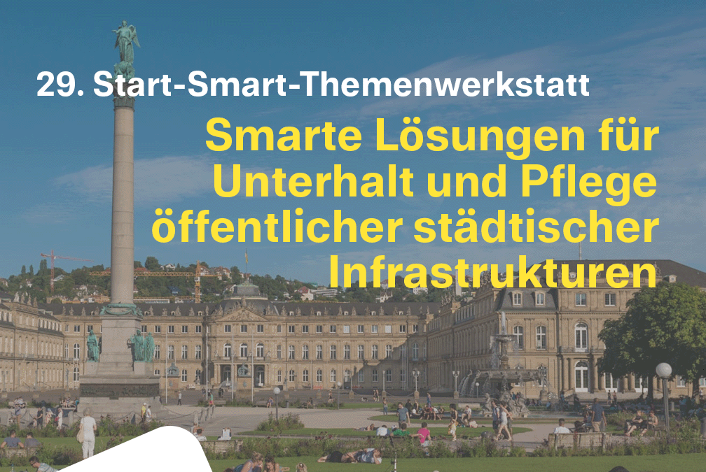 29. Start-Smart-Themenwerkstatt: Smarte Lösungen für Unterhalt und Pflege öffentlicher städtischer Infrastrukturen