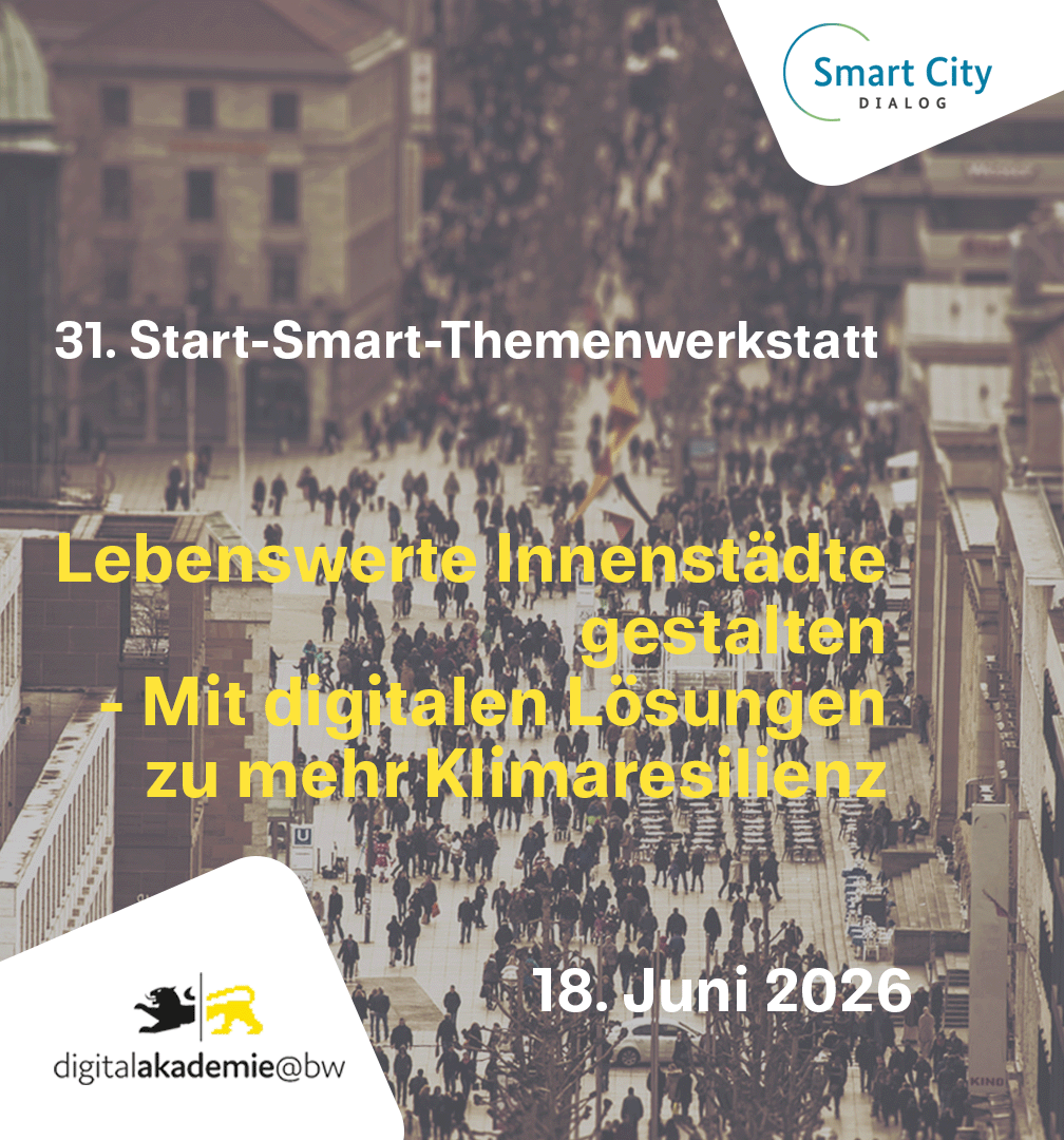 31. Start-Smart-Themenwerkstatt: Lebenswerte Innenstädte gestalten - Mit digitalen Lösungen zu mehr Klimaresilienz